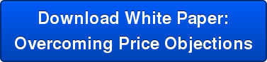 Download White Paper: Overcoming Price Objections