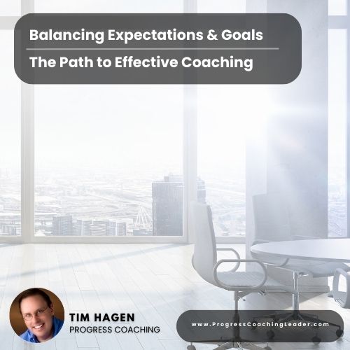 Balancing Expectations and Goals: The Path to Effective Coaching