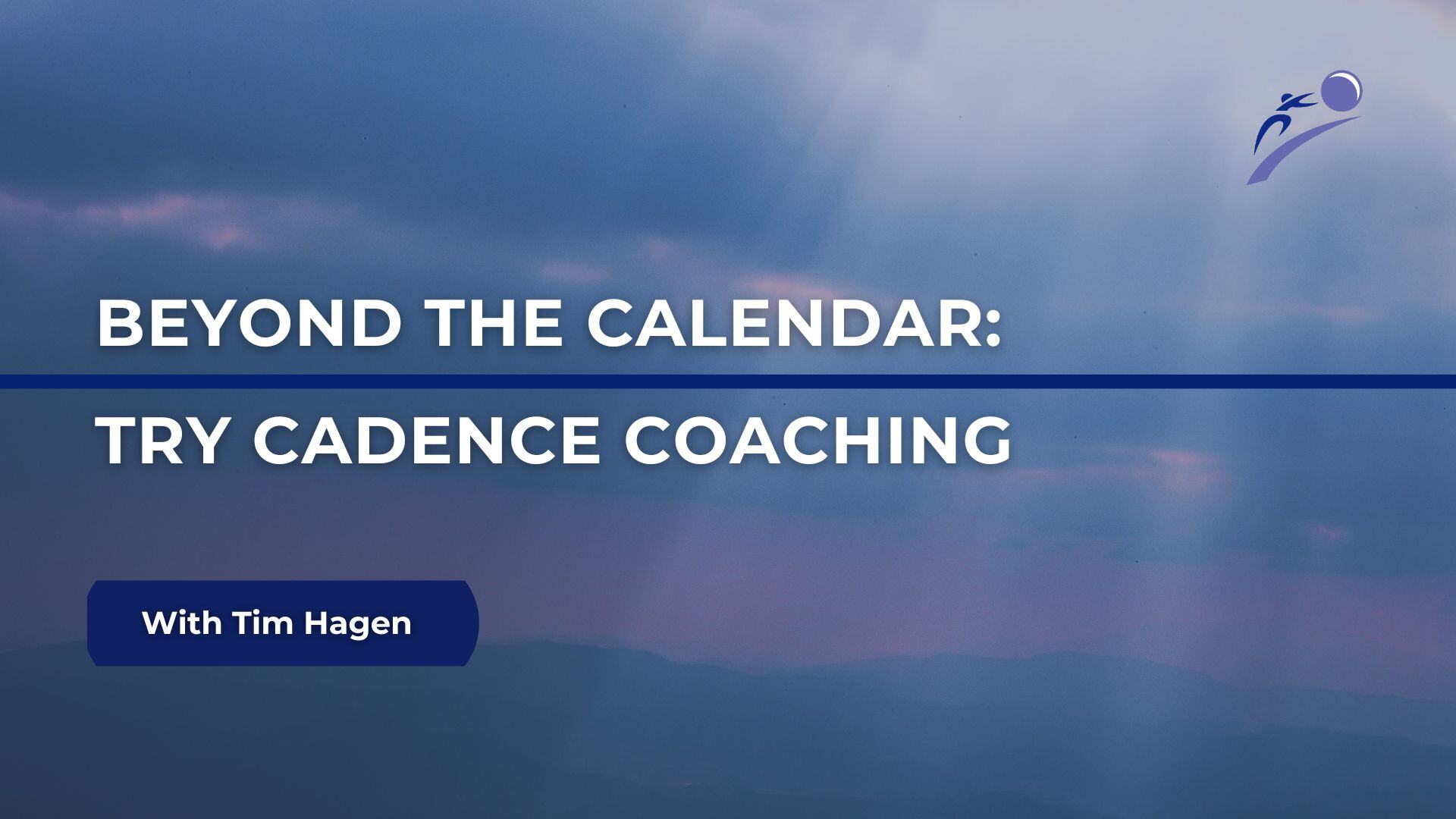 Beyond the Calendar: Try CADENCE Coaching