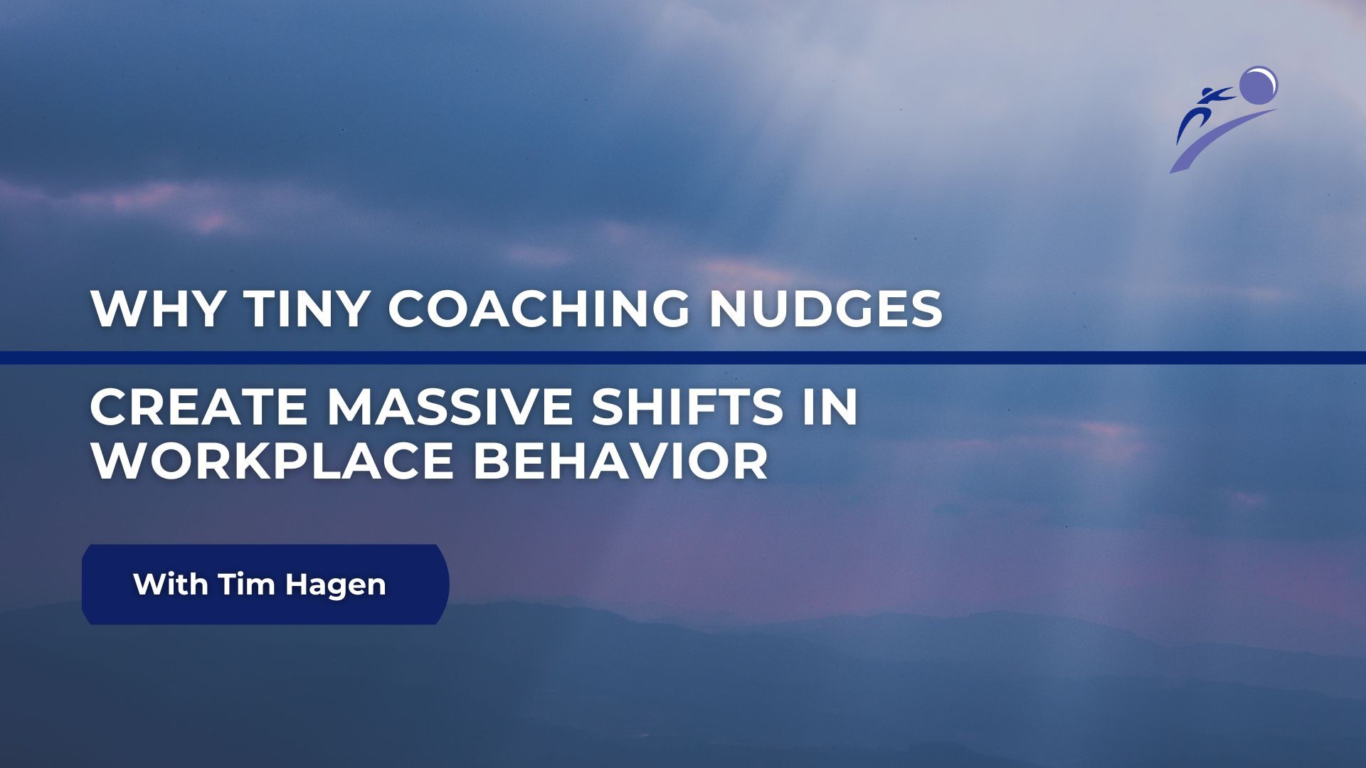Why Tiny Coaching Nudges Create Massive Shifts in Workplace Behavior