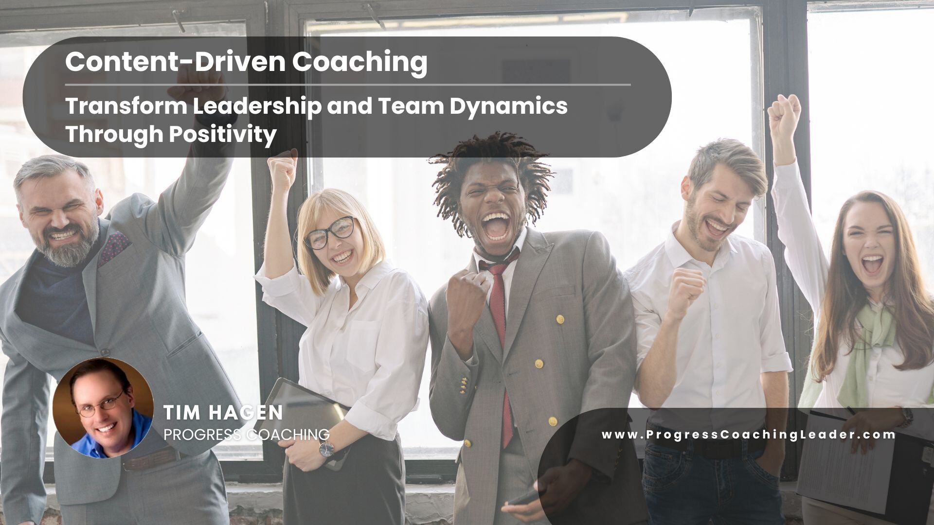 Content-Driven Coaching: Transform Leadership and Team Dynamics with Positivity