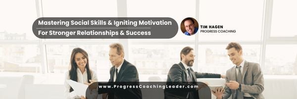 Mastering Social Skills and Igniting Motivation for Stronger Relationships and Success