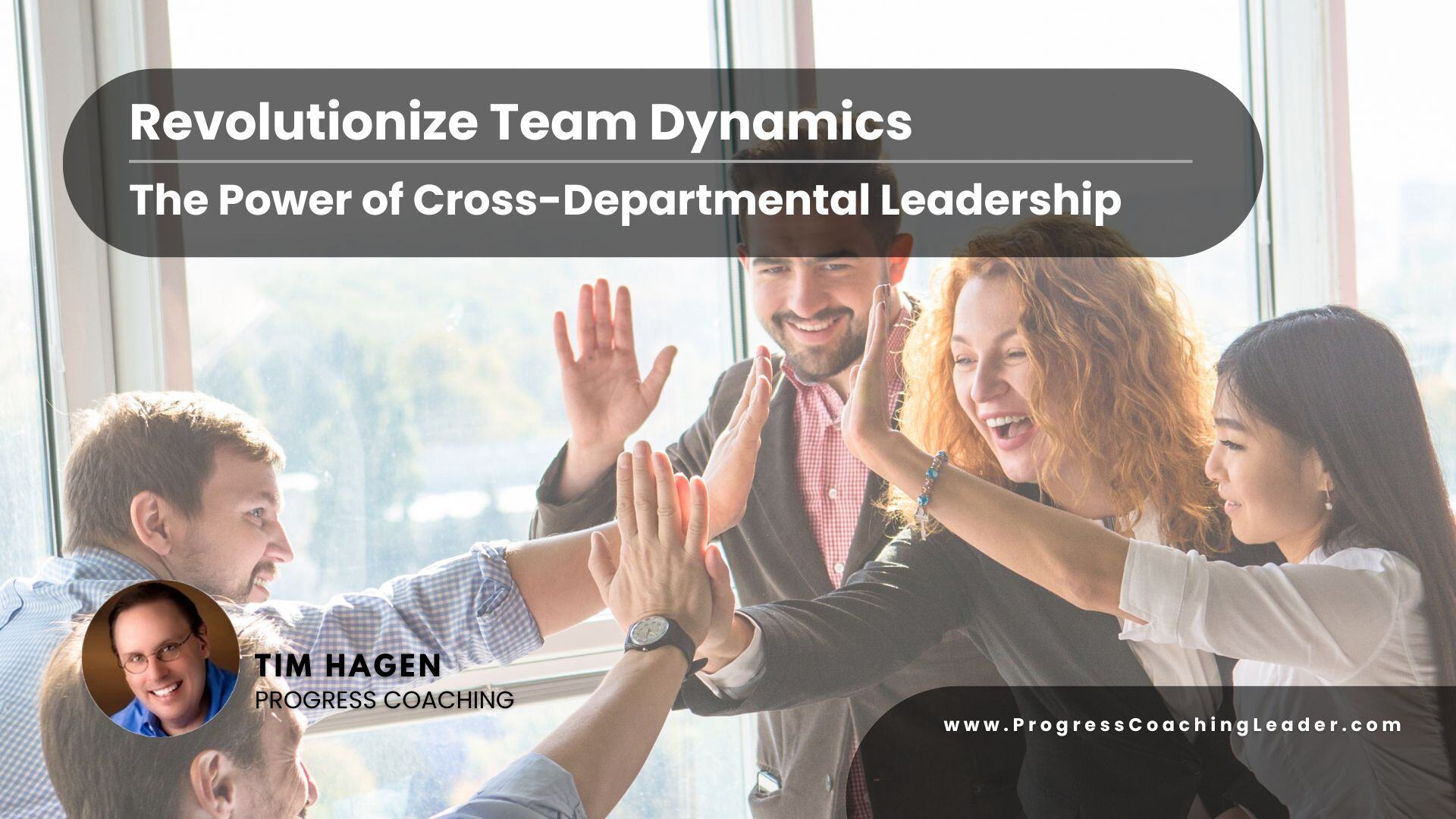 Revolutionize Team Dynamics: The Power of Cross-Departmental Leadership