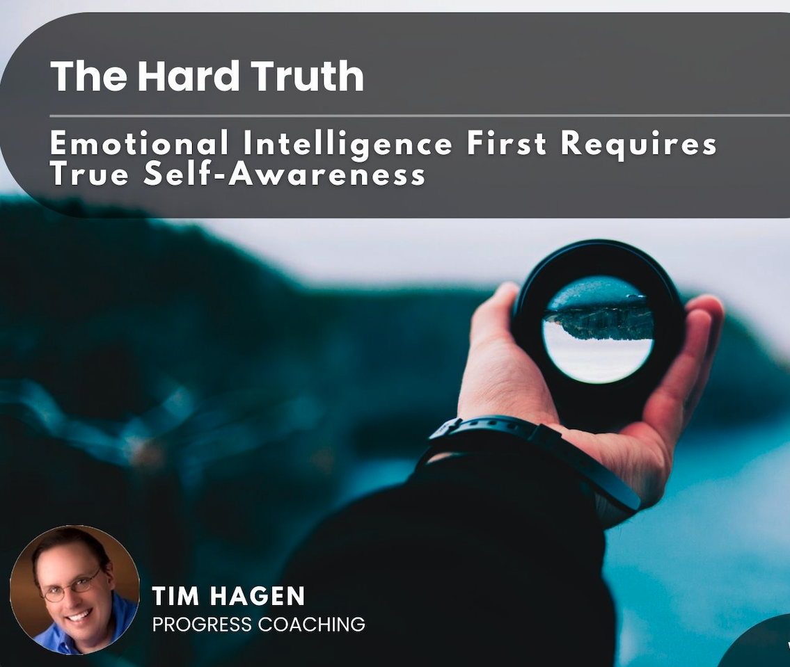 A Hard Truth: Emotional Intelligence First Requires True Self-Awareness