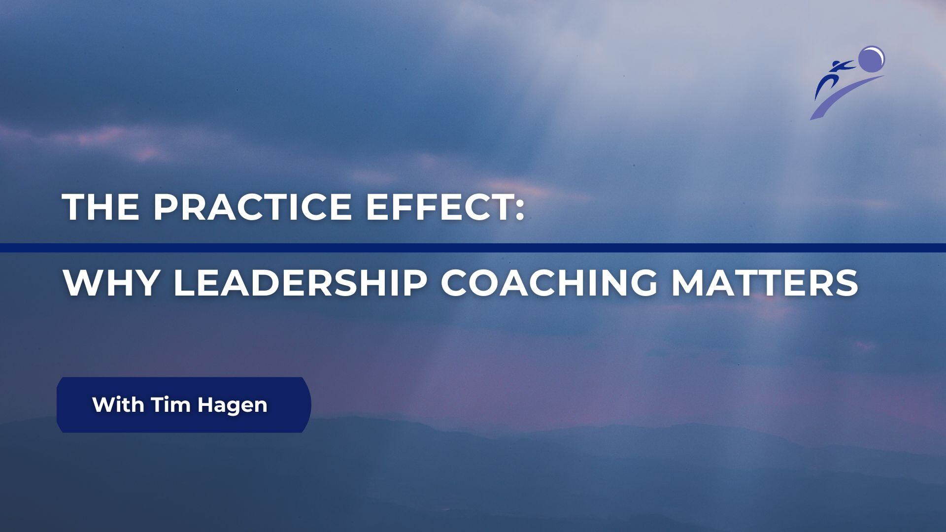 The Practice Effect: Why Leadership Coaching Matters